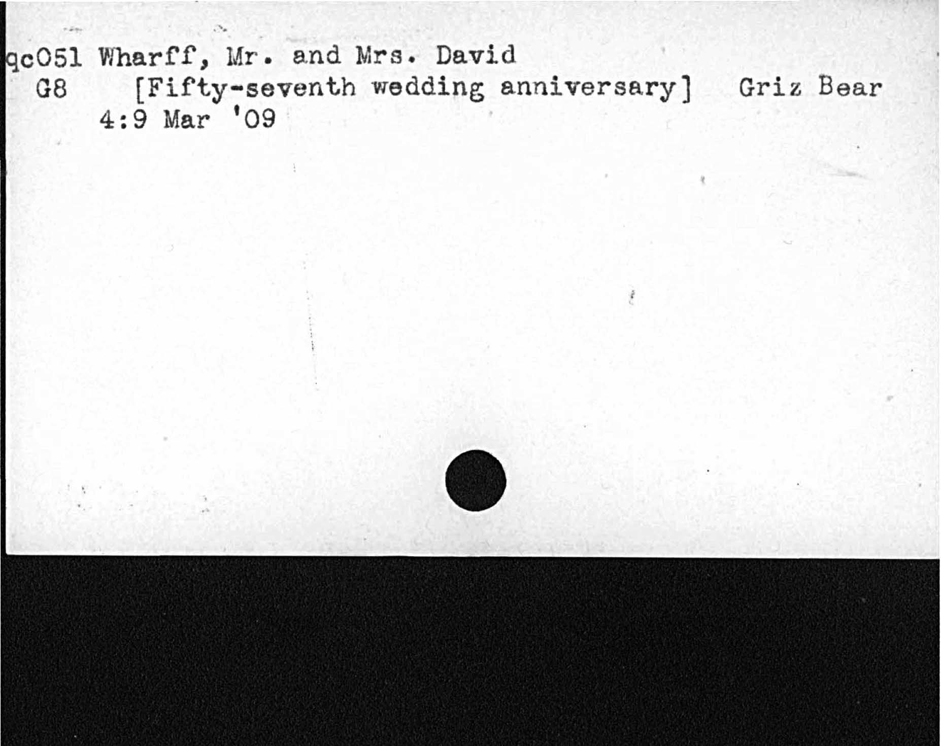 Wharff Mr. and Mrs. David[Fifty- seventh wedding anniversary] Griz Bear4:  9 Mar 09   c051  G8
